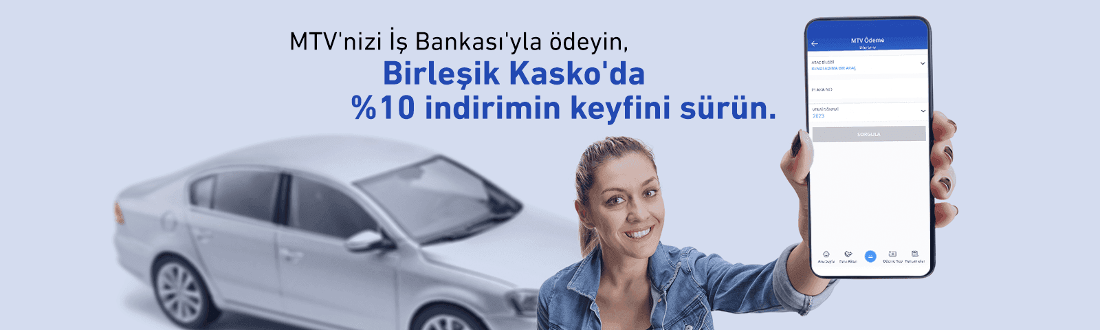 Ocak ayında MTV ödemesini Türkiye İş Bankası kartıyla yapan bireysel müşterilerimizin 5 yaş ve altı otomobilleri için Birleşik Kasko Sigortası’nda yeni poliçelerde geçerli %10 indirim fırsatı sunuyoruz.